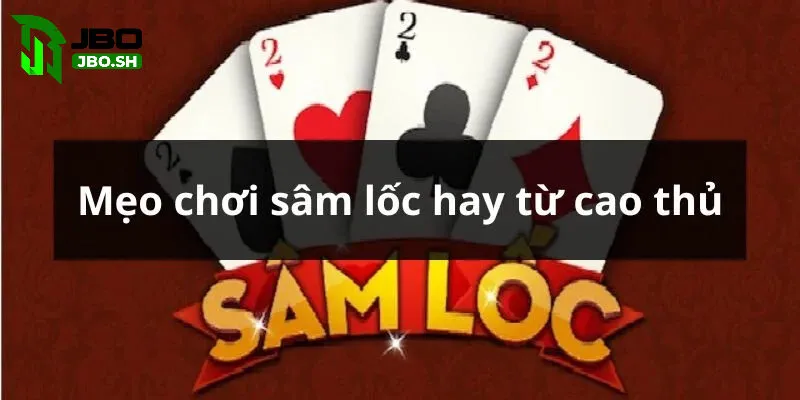 Hướng dẫn tham gia chơi Sâm Lốc tại nhà cái JBO