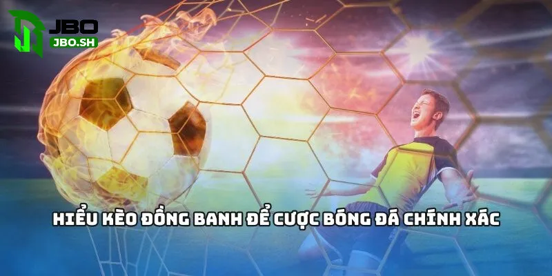 Kinh nghiệm soi Kèo Chấp Đồng Banh là gì đỉnh cao nhất