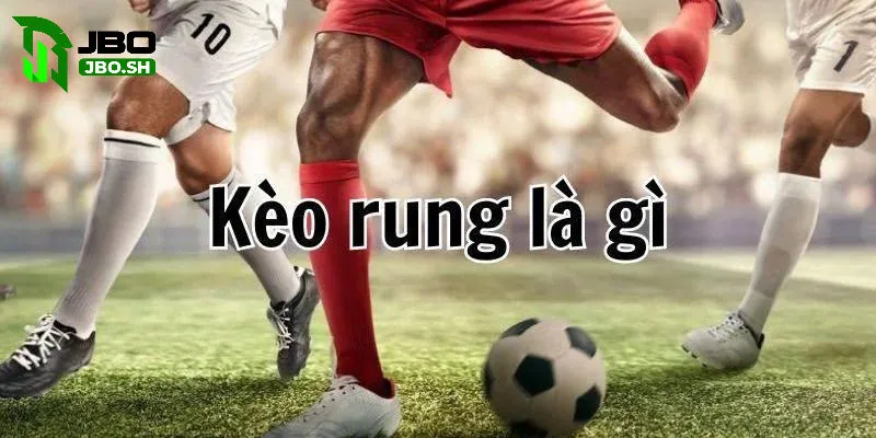 Tìm hiểu chiến thuật chơi Kèo Rung hiệu quả cùng JBO