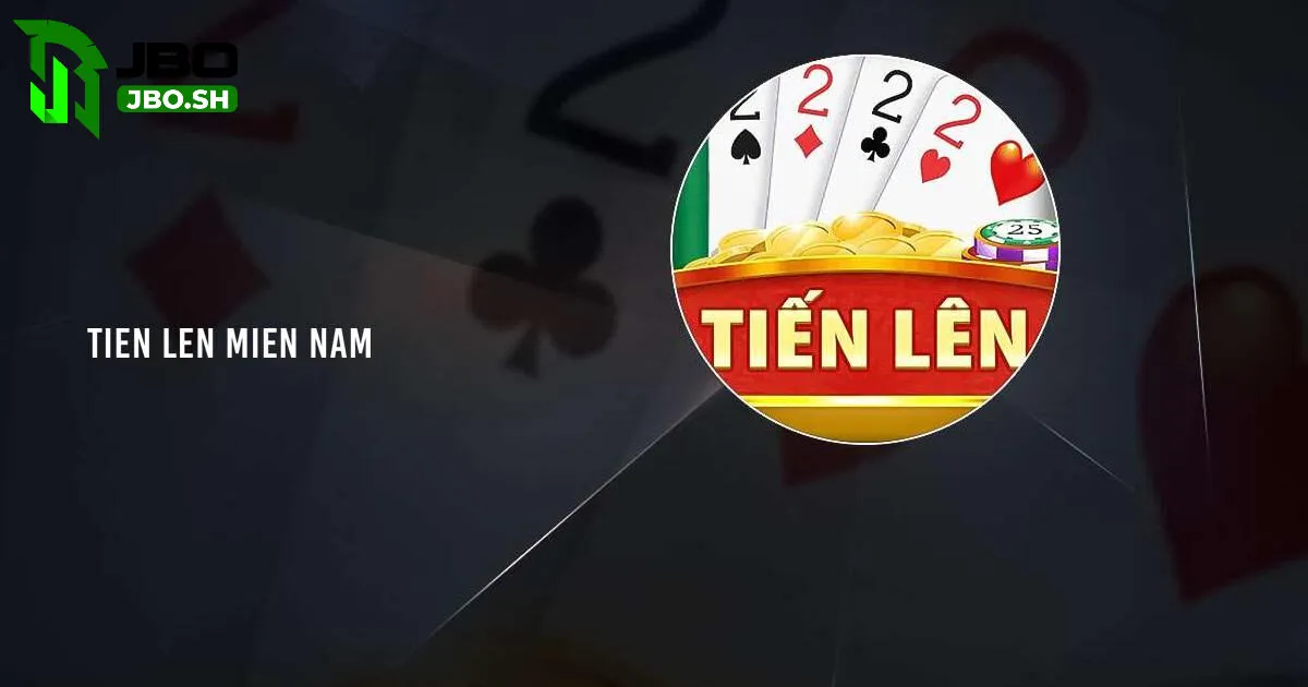 Khái quát về trò chơi Tiến Lên Miền Nam