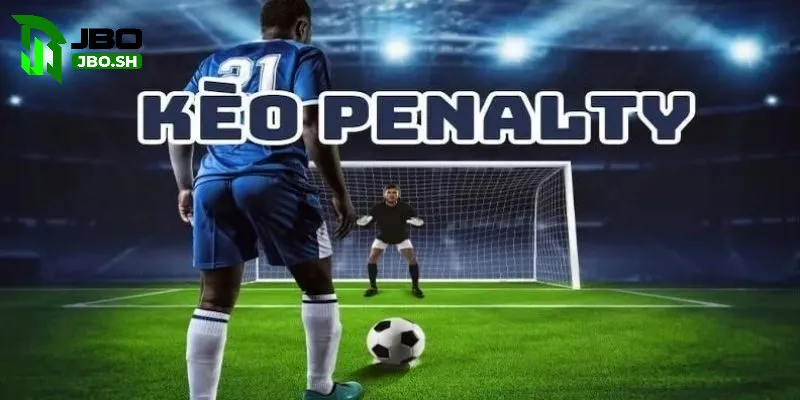 Kèo Penalty - Luật lệ và cách chơi chuẩn xác tối ưu tỷ lệ thắng